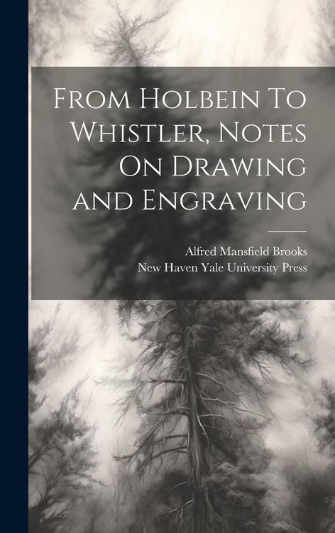 Produktbild: From Holbein To Whistler, Notes On Drawing and Engraving