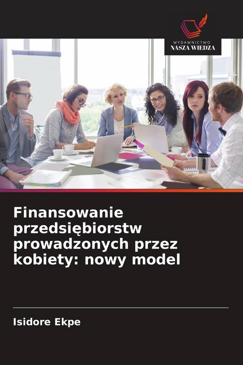 Produktbild: Finansowanie przedsi&iquest;biorstw prowadzonych przez kobiety: nowy model