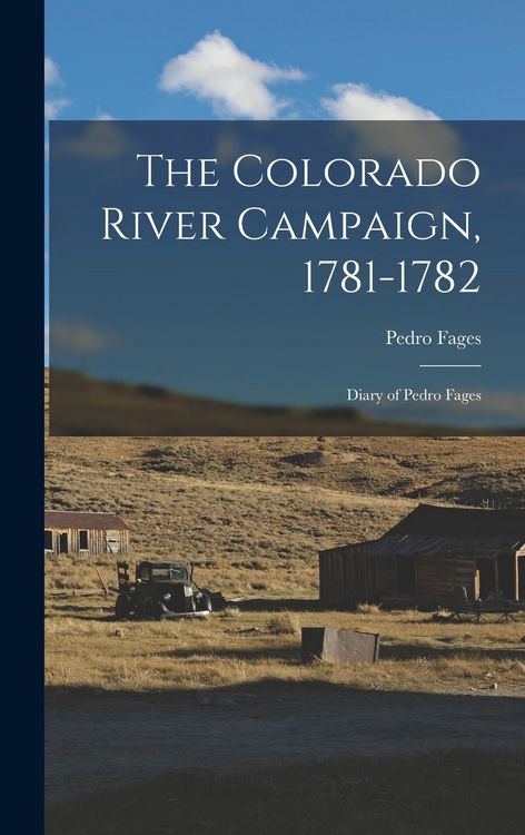 Produktbild: The Colorado River Campaign, 1781-1782: Diary of Pedro Fages