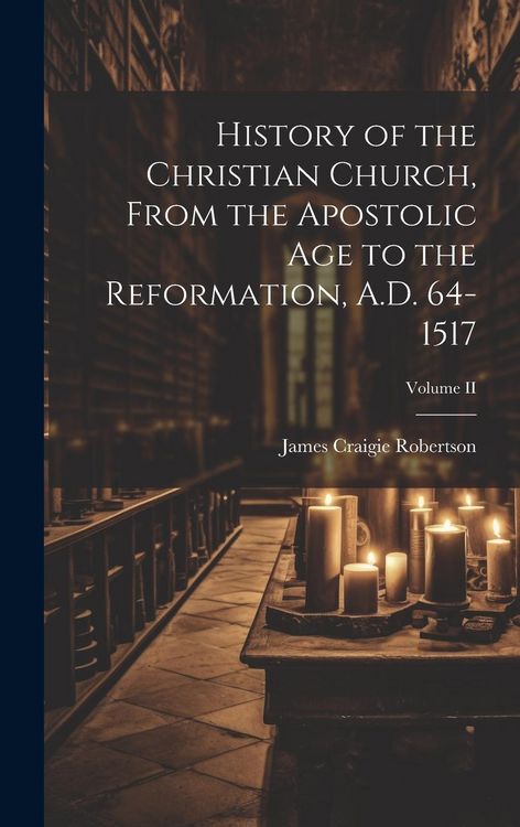 Produktbild: History of the Christian Church, From the Apostolic Age to the Reformation, A.D. 64-1517; Volume II