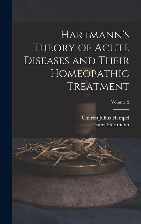 Produktbild: Hartmann's Theory of Acute Diseases and Their Homeopathic Treatment; Volume 2