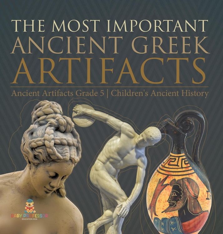 Produktbild: The Most Important Ancient Greek Artifacts Ancient Artifacts Grade 5 Children's Ancient History
