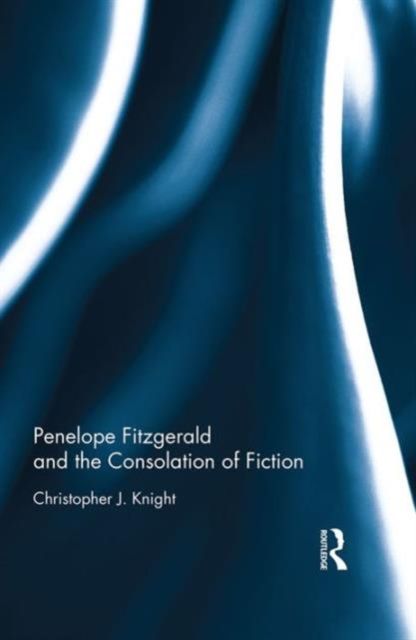 Produktbild: Penelope Fitzgerald and the Consolation of Fiction