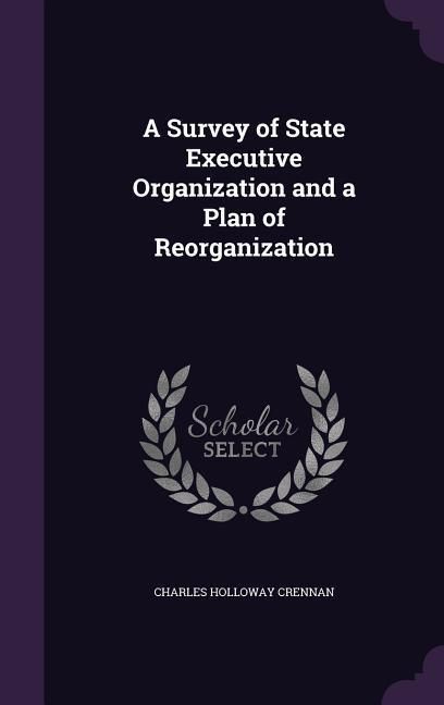 Produktbild: A Survey of State Executive Organization and a Plan of Reorganization