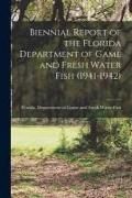 Produktbild: Biennial Report of the Florida Department of Game and Fresh Water Fish (1941-1942)