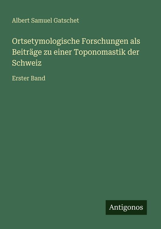 Produktbild: Ortsetymologische Forschungen als Beitr&auml;ge zu einer Toponomastik der Schweiz