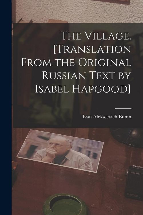 Produktbild: The Village. [Translation From the Original Russian Text by Isabel Hapgood]