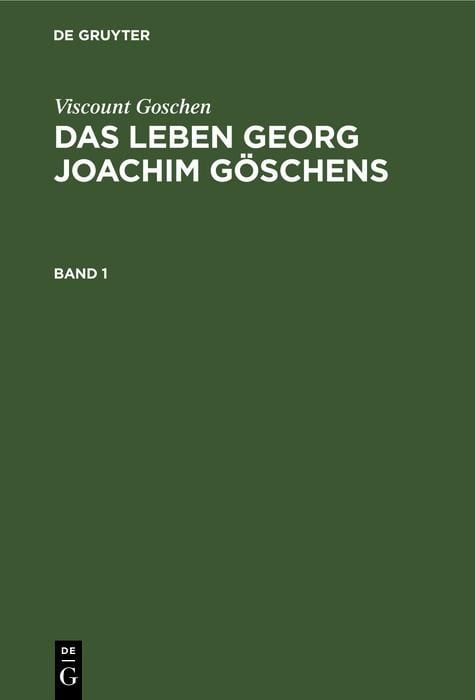 Produktbild: Viscount Goschen: Das Leben Georg Joachim G&ouml;schens. Band 1