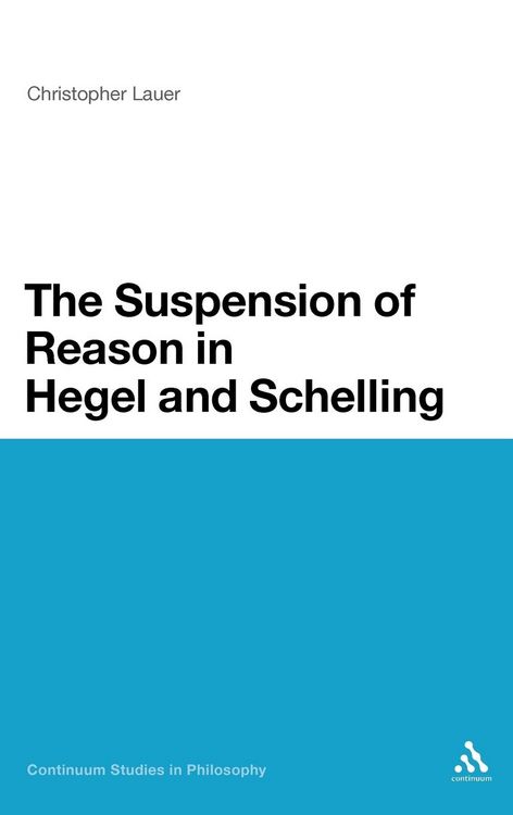 Produktbild: The Suspension of Reason in Hegel and Schelling