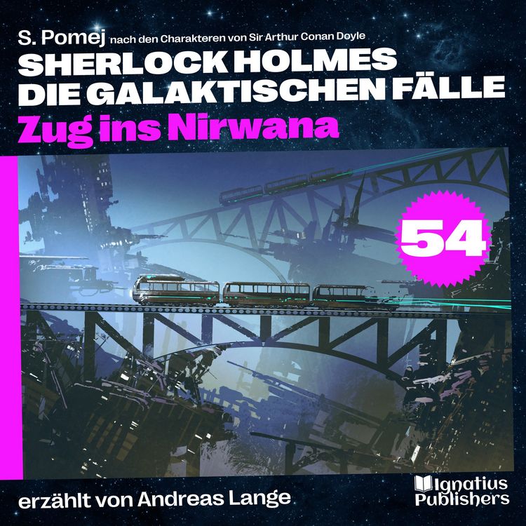 Produktbild: Zug ins Nirwana (Sherlock Holmes - Die galaktischen F&auml;lle, Folge 54)
