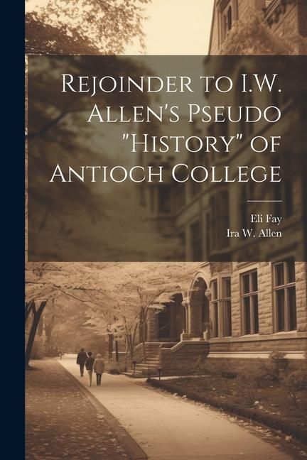 Produktbild: Rejoinder to I.W. Allen's Pseudo "History" of Antioch College