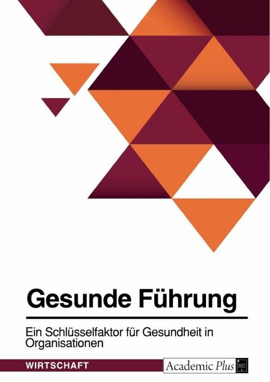 Produktbild: Gesunde F&uuml;hrung. Ein Schl&uuml;sselfaktor f&uuml;r Gesundheit in Organisationen