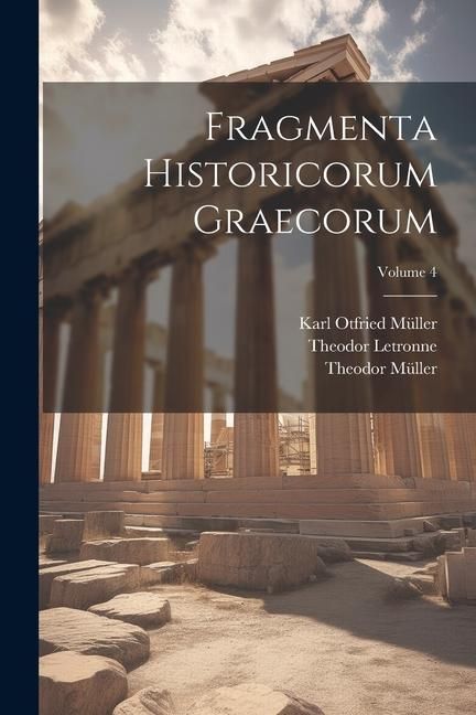 Produktbild: Fragmenta Historicorum Graecorum; Volume 4