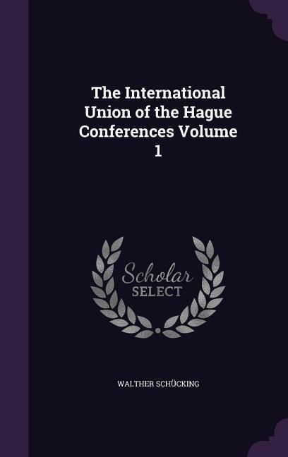 Produktbild: The International Union of the Hague Conferences Volume 1
