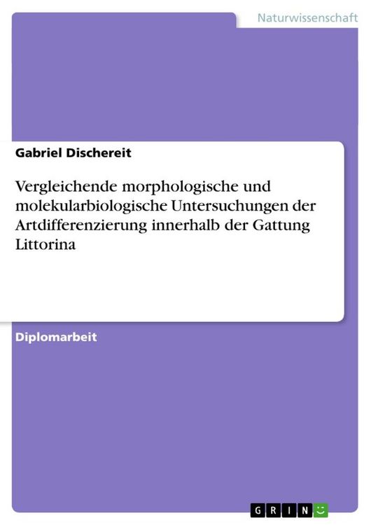 Produktbild: Vergleichende morphologische und molekularbiologische Untersuchungen der Artdifferenzierung innerhalb der Gattung Littorina