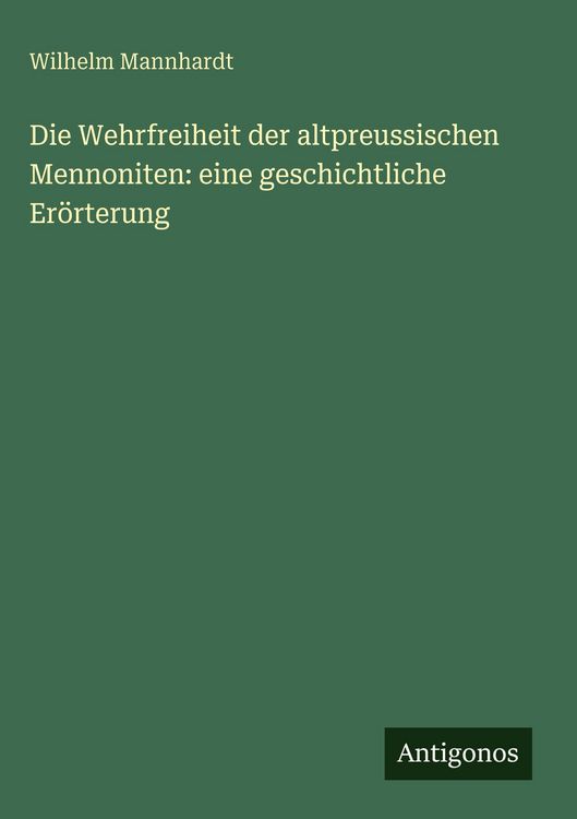 Produktbild: Die Wehrfreiheit der altpreussischen Mennoniten: eine geschichtliche Er&ouml;rterung