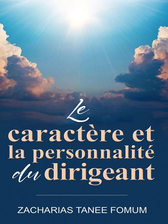 Produktbild: Le caract&egrave;re et la personnalit&eacute; du dirigeant (Diriger le peuple de Dieu, #10)
