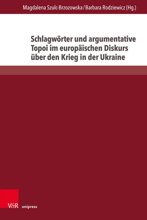 Produktbild: Schlagw&ouml;rter und argumentative Topoi im europ&auml;ischen Diskurs &uuml;ber den Krieg in der Ukraine