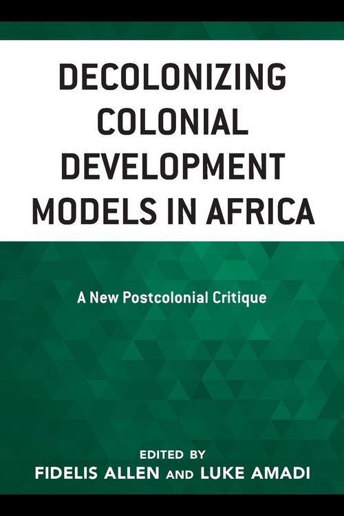 Produktbild: Decolonizing Colonial Development Models in Africa