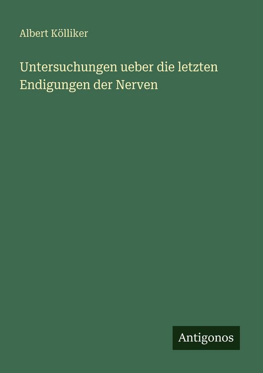 Produktbild: Untersuchungen ueber die letzten Endigungen der Nerven