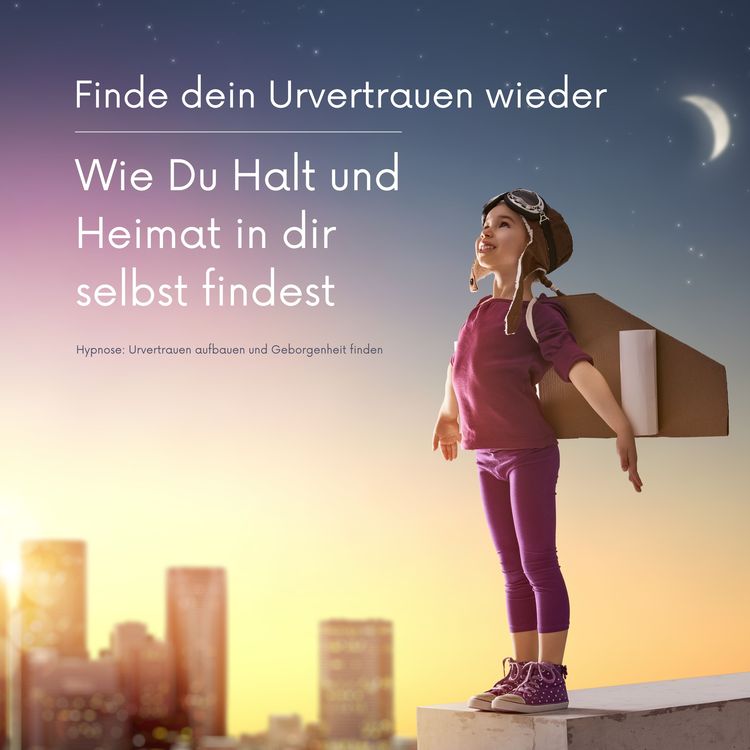 Produktbild: Finde dein Urvertrauen wieder: Wie Du Halt und Heimat in Dir selbst  findest