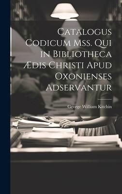 Produktbild: Catalogus Codicum Mss. Qui in Bibliotheca &AElig;dis Christi Apud Oxonienses Adservantur