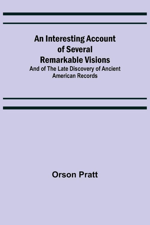 Produktbild: An Interesting Account of Several Remarkable Visions; And of the Late Discovery of Ancient American Records