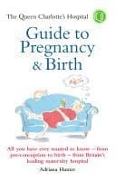 Produktbild: The Queen Charlotte's Hospital Guide to Pregnancy & Birth