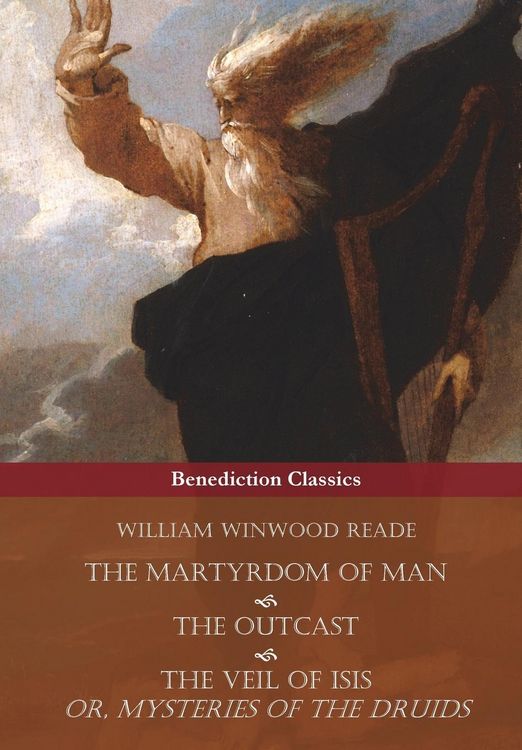 Produktbild: The Martyrdom of Man, The Outcast, and The Veil Of Isis; or, Mysteries of the Druids