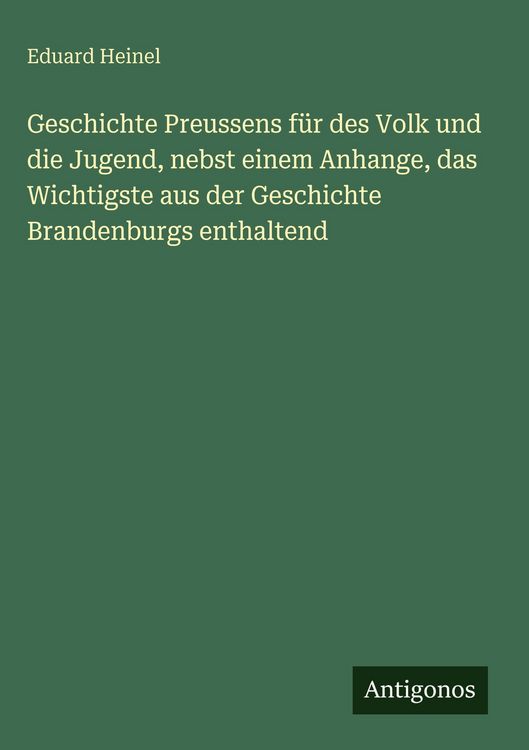 Produktbild: Geschichte Preussens f&uuml;r des Volk und die Jugend, nebst einem Anhange, das Wichtigste aus der Geschichte Brandenburgs enthaltend