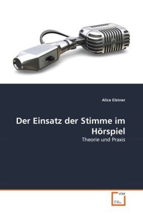 Produktbild: Elstner, A: Einsatz der Stimme im H&ouml;rspiel