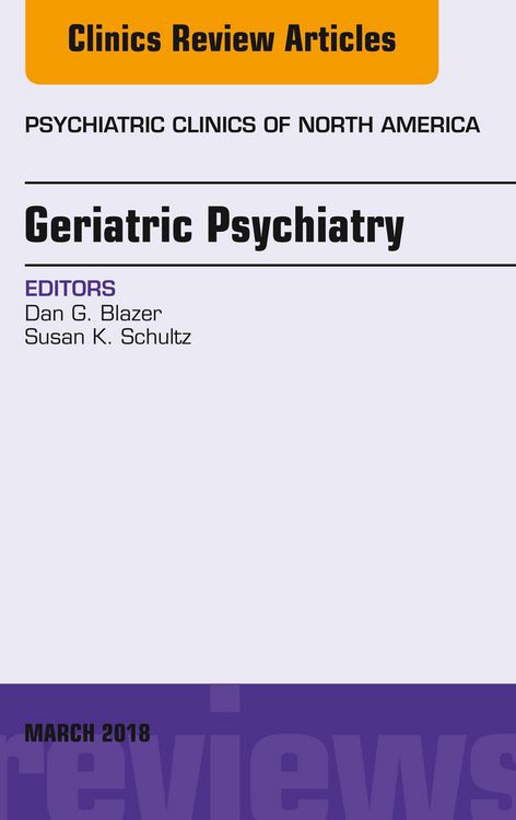 Produktbild: Geriatric Psychiatry, An Issue of Psychiatric Clinics of North America