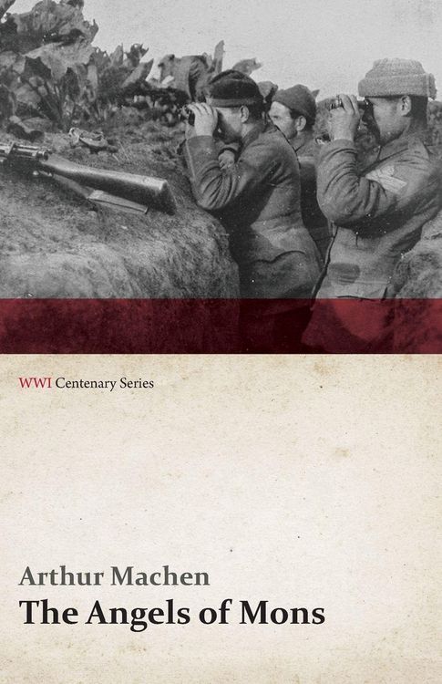 Produktbild: The Angels of Mons; The Bowmen and Other Legends of the War