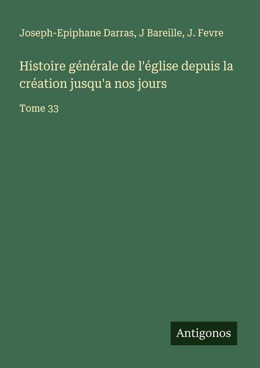 Produktbild: Histoire g&eacute;n&eacute;rale de l'&eacute;glise depuis la cr&eacute;ation jusqu'a nos jours