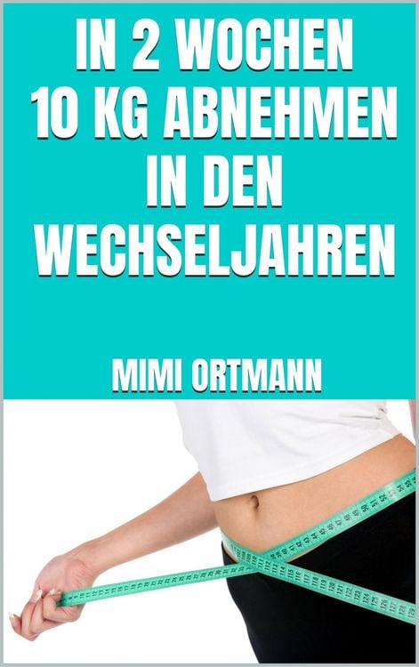 Produktbild: In 2 Wochen 10 kg abnehmen in den Wechseljahren