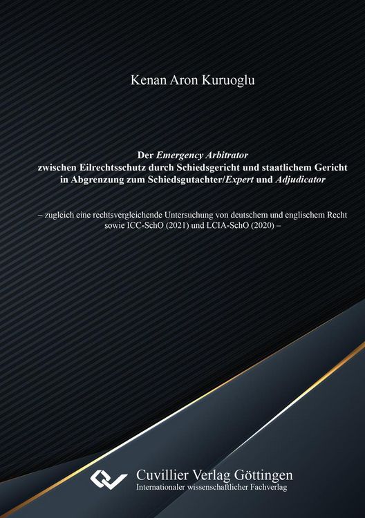 Produktbild: Der Emergency Arbitrator zwischen Eilrechtsschutz durch Schiedsgericht und staatlichem Gericht in Abgrenzung zum Schiedsgutachter/Expert und Adjudicat