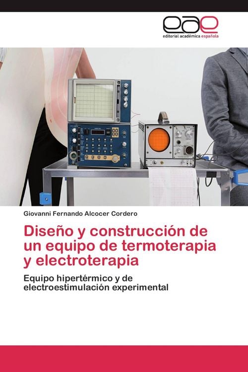 Produktbild: Dise&ntilde;o y construcci&oacute;n de un equipo de termoterapia y electroterapia