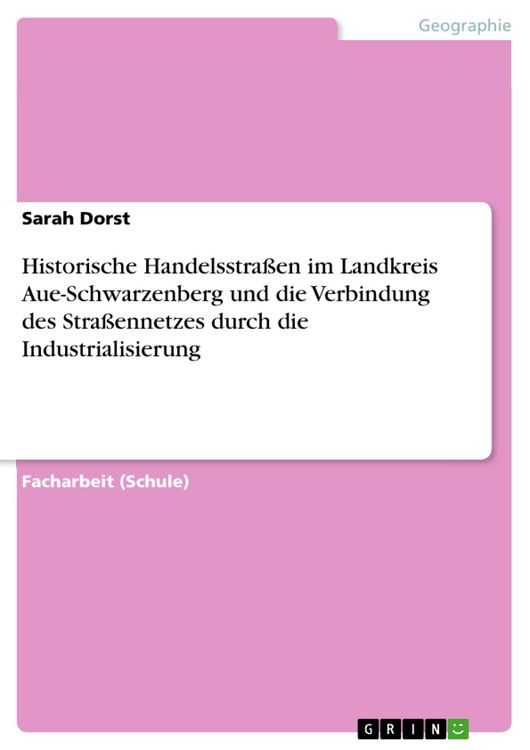 Produktbild: Historische Handelsstra&szlig;en im Landkreis Aue-Schwarzenberg und die Verbindung des Stra&szlig;ennetzes durch die Industrialisierung