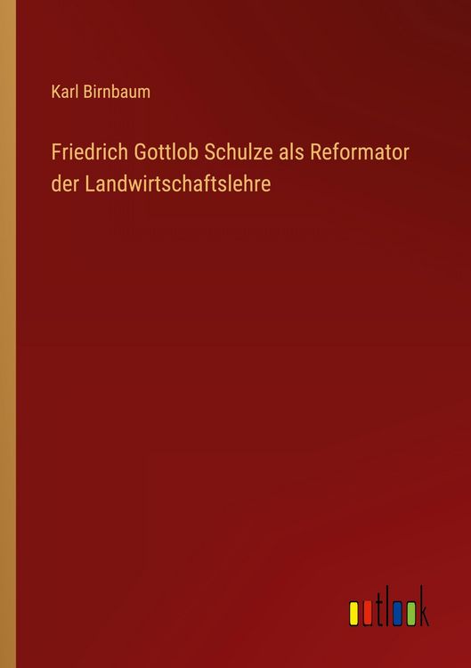 Produktbild: Friedrich Gottlob Schulze als Reformator der Landwirtschaftslehre