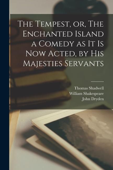 Produktbild: The Tempest, or, The Enchanted Island a Comedy as It is Now Acted, by His Majesties Servants