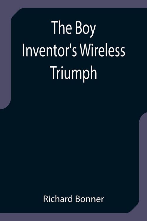Produktbild: The Boy Inventor's Wireless Triumph