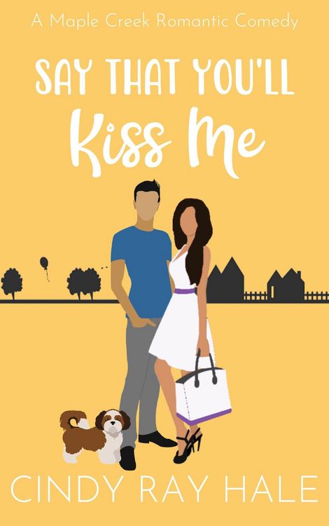 Produktbild: Say That You'll Kiss Me (Maple Creek Romantic Comedy, #4)