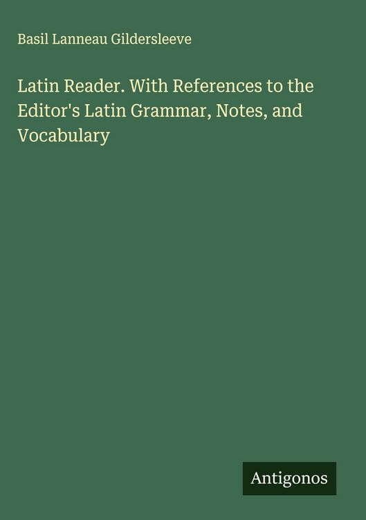Produktbild: Latin Reader. With References to the Editor's Latin Grammar, Notes, and Vocabulary