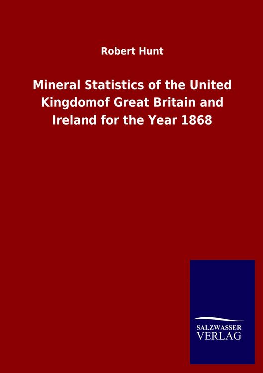 Produktbild: Mineral Statistics of the United Kingdomof Great Britain and Ireland for the Year 1868