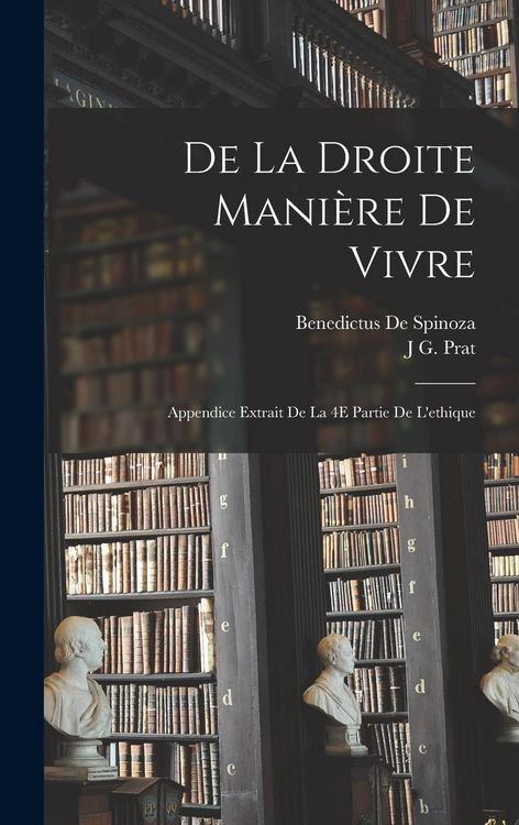 Produktbild: De La Droite Mani&egrave;re De Vivre: Appendice Extrait De La 4E Partie De L'ethique