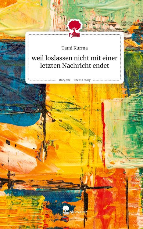 Produktbild: Weil loslassen nicht mit einer letzten Nachricht endet. Life is a Story - story.one