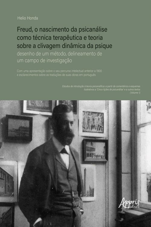 Produktbild: Freud, o Nascimento da Psican&aacute;lise como T&eacute;cnica Terap&ecirc;utica e Teoria Sobre a Clivagem Din&acirc;mica da Psique: Desenho de um M&eacute;todo, Delineamento de um Cam