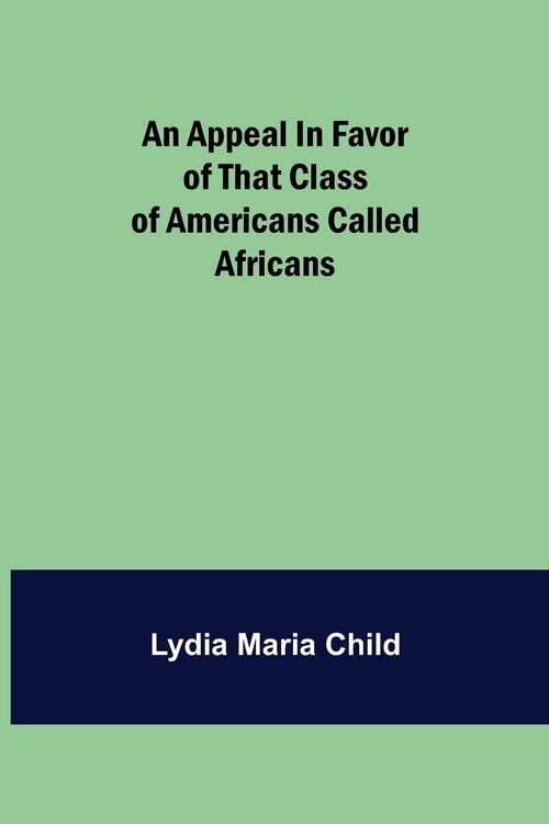 Produktbild: An Appeal in Favor of that Class of Americans Called Africans
