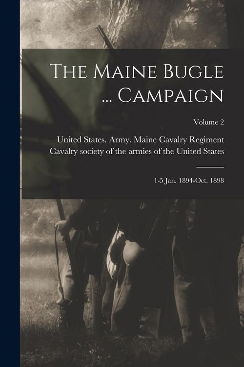 Produktbild: The Maine Bugle ... Campaign; 1-5 Jan. 1894-Oct. 1898; Volume 2