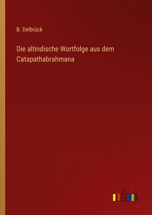 Produktbild: Die altindische Wortfolge aus dem Catapathabrahmana